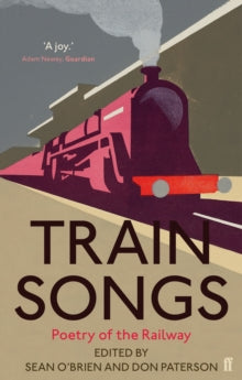 Train Songs: Poetry of the Railway - Don Paterson; Sean O'Brien; Don Paterson (Paperback) 15-05-2014 