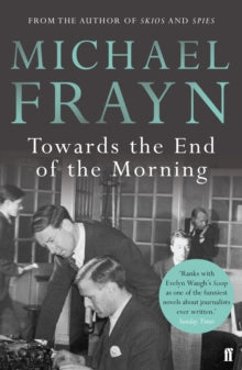 Towards the End of the Morning - Michael Frayn (Paperback) 05-11-2015 