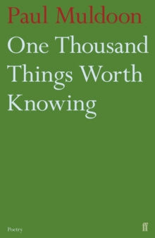 One Thousand Things Worth Knowing - Paul Muldoon (Paperback) 26-05-2016 