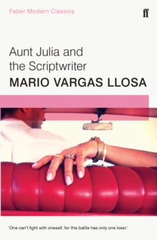 Aunt Julia and the Scriptwriter: Faber Modern Classics - Mario Vargas Llosa (Paperback) 04-06-2015 