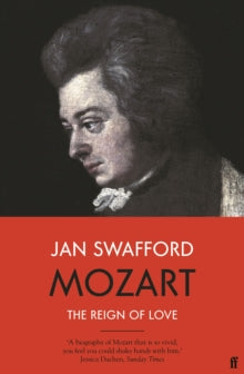 Mozart: The Reign of Love - Jan Swafford (Paperback) 04-11-2021 