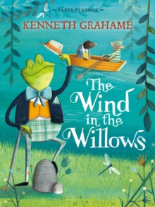 The Wind in the Willows: Faber Children's Classics - Kenneth Grahame (Paperback) 02-Jul-15 