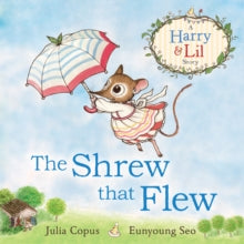 A Harry & Lil Story  The Shrew that Flew - Julia Copus (Paperback) 07-04-2016 