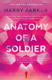 Anatomy of a Soldier - Harry Parker (Paperback) 29-12-2016 Short-listed for Authors' Club Best First Novel Award 2017 and Gordon Burn Prize 2016.