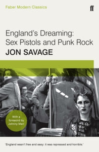 England's Dreaming: Faber Modern Classics - Jon Savage (Paperback) 04-02-2016 