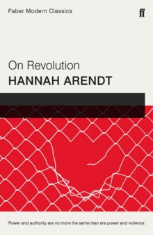 On Revolution: Faber Modern Classics - Dr. Hannah Arendt (Paperback) 04-Feb-16 