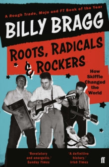 Roots, Radicals and Rockers: How Skiffle Changed the World - Billy Bragg (Paperback) 05-Apr-18 