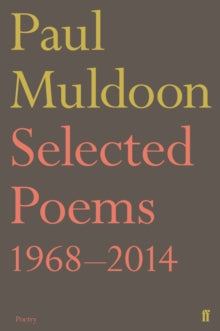 Selected Poems 1968-2014 - Paul Muldoon (Paperback) 01-06-2017 
