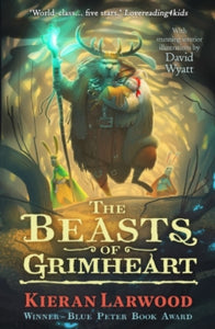 The Five Realms  The Beasts of Grimheart: BLUE PETER BOOK AWARD-WINNING AUTHOR - Kieran Larwood; David Wyatt (Paperback) 04-04-2019 