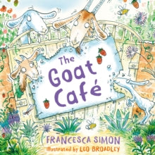 The Goat Cafe - Francesca Simon; Leo Broadley (Paperback) 02-05-2019 