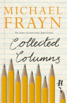 Collected Columns - Michael Frayn (Paperback) 07-04-2016 
