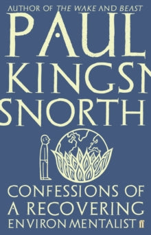 Confessions of a Recovering Environmentalist - Paul Kingsnorth (Paperback) 16-03-2017 