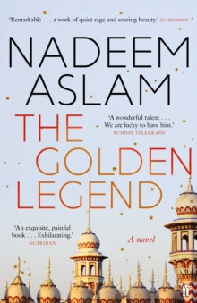 The Golden Legend - Nadeem Aslam (Paperback) 01-02-2018 