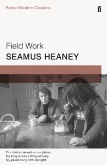 Field Work: Faber Modern Classics - Seamus Heaney (Paperback) 02-02-2017 