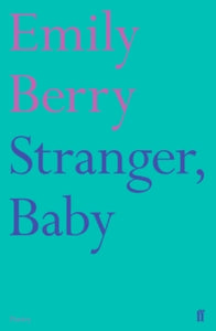 Stranger, Baby - Emily Berry (Paperback) 02-02-2017 