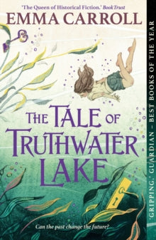 The Tale of Truthwater Lake: 'Absolutely gorgeous.' Hilary McKay - Emma Carroll (Paperback) 06-04-2023 