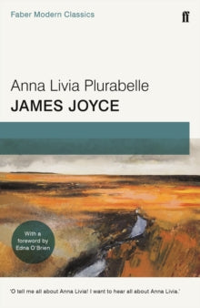 Anna Livia Plurabelle: Faber Modern Classics - James Joyce; Edna O'Brien (Paperback) 02-Feb-17 