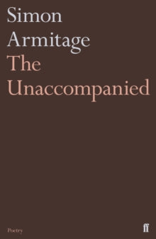 The Unaccompanied - Simon Armitage (Paperback) 15-03-2018 