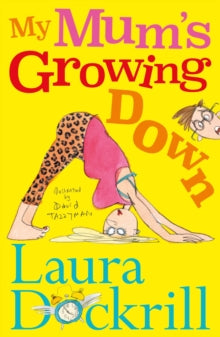 My Mum's Growing Down - Laura Dockrill; David Tazzyman (Paperback) 03-08-2017 