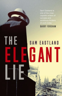 The Elegant Lie - Sam Eastland (Paperback) 07-02-2019 