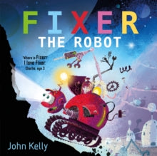 Fixer the Robot - John Kelly (Paperback) 02-08-2018 