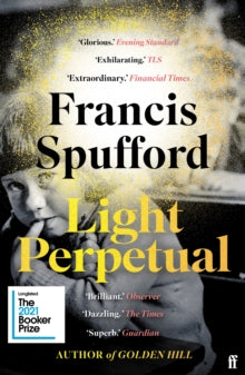 Light Perpetual: 'Heartbreaking . . . a boundlessly rich novel.' Telegraph - Francis Spufford (Paperback) 03-02-2022 