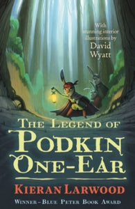 The Five Realms  The Legend of Podkin One-Ear: WINNER - BLUE PETER BOOK AWARD - Kieran Larwood; David Wyatt (Paperback) 01-06-2017 
