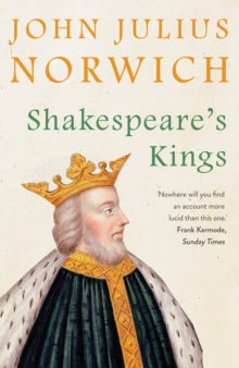 Shakespeare's Kings - John Julius Norwich; John Julius Norwich (Paperback) 03-05-2018 