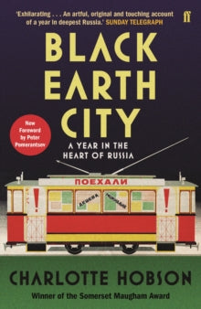 Black Earth City: A Year in the Heart of Russia - Charlotte Hobson; Peter Pomerantsev (Paperback) 05-10-2017 