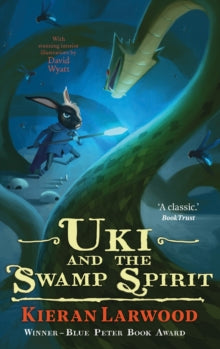 The Five Realms  Uki and the Swamp Spirit: BLUE PETER BOOK AWARD-WINNING AUTHOR - Kieran Larwood; David Wyatt (Paperback) 03-06-2021 