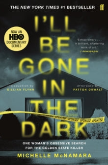 I'll Be Gone in the Dark: The #1 New York Times Bestseller - Michelle McNamara; Gillian Flynn; Patton Oswalt (Paperback) 28-02-2019 