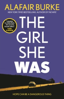 The Girl She Was: 'I absolutely love Alafair Burke - she's one of my favourite authors.' Karin Slaughter - Alafair Burke (Paperback) 13-01-2022 