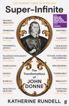 Super-Infinite: The Transformations of John Donne - Winner of the Baillie Gifford Prize for Non-Fiction 2022 - Katherine Rundell (Paperback) 16-03-2023 