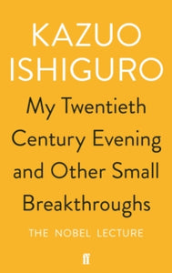 My Twentieth Century Evening and Other Small Breakthroughs - Kazuo Ishiguro (Paperback) 11-12-2017 