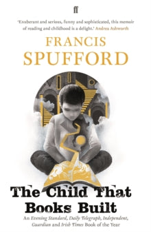 The Child that Books Built - Francis Spufford; Francis Spufford (Paperback) 04-10-2018 