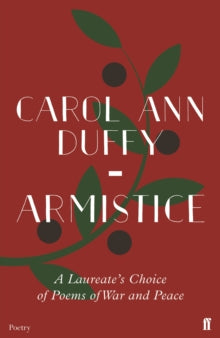 Armistice: A Laureate's Choice of Poems of War and Peace - Carol Ann Duffy (Paperback) 03-10-2019 
