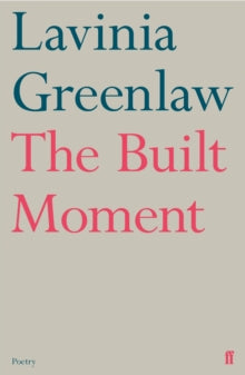 The Built Moment - Lavinia Greenlaw (Hardback) 07-02-2019 