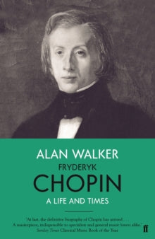Fryderyk Chopin: A Life and Times - Professor Alan Walker (Paperback) 05-08-2021 
