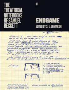The Theatrical Notebooks of Samuel Beckett: Endgame - Samuel Beckett; Professor Stanley Gontarski (Paperback) 01-Aug-19 