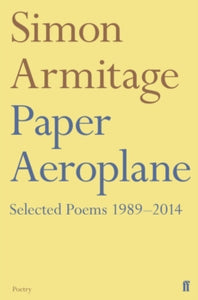 Paper Aeroplane: Selected Poems 1989-2014 - Simon Armitage (Paperback) 21-02-2019 
