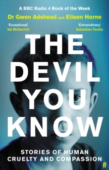 The Devil You Know: Stories of Human Cruelty and Compassion - Gwen Adshead; Eileen Horne (Hardback) 03-Jun-21 