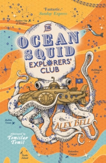 The Explorers' Clubs  The Ocean Squid Explorers' Club - Alex Bell; Tomislav Tomic (Paperback) 04-02-2021 