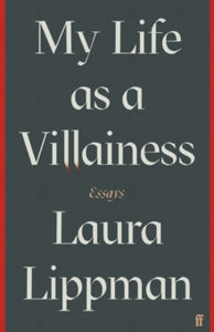 My Life as a Villainess: Essays - Laura Lippman (Hardback) 01-04-2021 