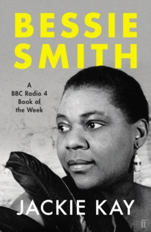 Bessie Smith: A RADIO 4 BOOK OF THE WEEK - Jackie Kay (Paperback) 18-02-2021 