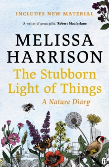 The Stubborn Light of Things: A Nature Diary - Melissa Harrison (Paperback) 22-04-2021 