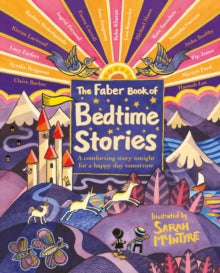 The Faber Book of Bedtime Stories: A comforting story tonight for a happy day tomorrow - Various; Ann Jungman; Emma Carroll; Kieran Larwood; Claire Barker; Natasha Farrant; Pip Jones; Martyn Ford; Lou Kuenzler (Author); Ingrid Persaud (Hardback) 06-1