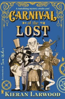 Carnival of the Lost  Carnival of the Lost: BLUE PETER BOOK AWARD-WINNING AUTHOR - Kieran Larwood; Sam Usher (Paperback) 17-02-2022 