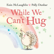 Hedgehog & Friends  While We Can't Hug - Eoin McLaughlin; Polly Dunbar (Paperback) 25-06-2020 