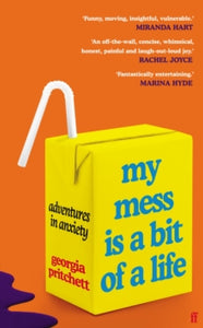 My Mess Is a Bit of a Life: Adventures in Anxiety - Georgia Pritchett (Hardback) 01-07-2021 