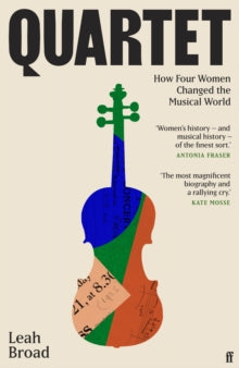 Quartet: How Four Women Changed The Musical World - 'Magnificent' (Kate Mosse) - Leah Broad (Hardback) 02-03-2023 